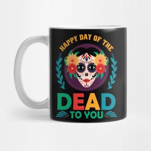 Happy day of the dead to you Mug